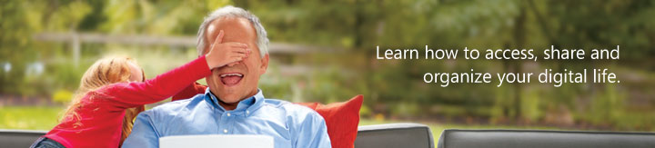 Learn how to access, share and organize your digital life.